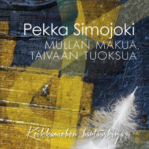 Pekka Simojoki: Mullan makua, taivaan tuoksua